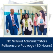 NC School Administrators Relicensure Package (80 Hours)