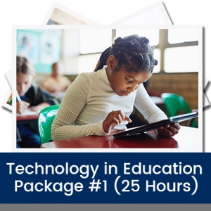 Technology in Education Package #1 (25 Hours)