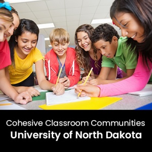 Cohesive Classroom Communities (1 Graduate Professional Development Credit - University of North Dakota) Cohesive Classroom Communities (1 Graduate Professional Development Credit - University of North Dakota)
