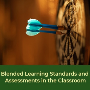 Blended Learning: Standards and Assessments in the Classroom (1 semester credit - Humboldt State University) Blended Learning: Standards and Assessments in the Classroom (1 semester credit - Humboldt State University)