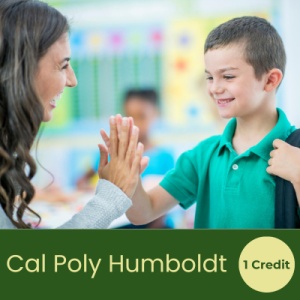 Classroom Management for All Teachers (1 semester credit - Cal Poly Humboldt)