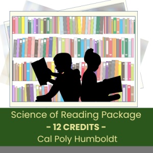 Science of Reading Package (12 Credits - Cal Poly Humboldt)